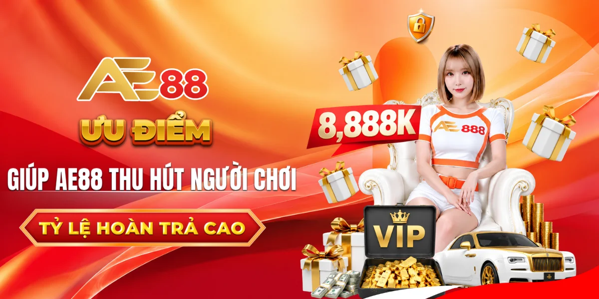 Những ưu điểm giúp Nhà cái AE88 thu hút người chơi